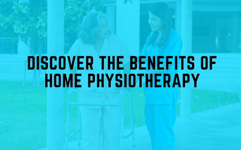 Discover the Benefits of Home Physiotherapy