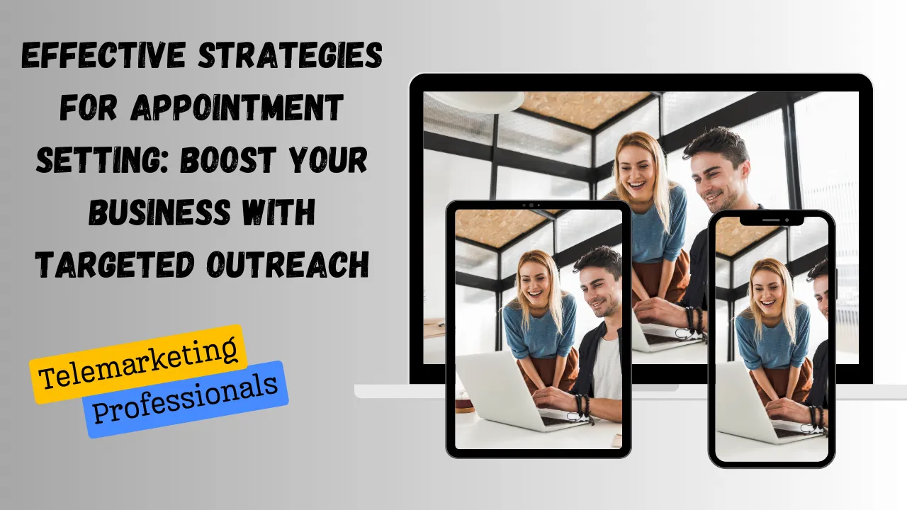 Effective Strategies for Appointment Setting: Boost Your Business with Targeted Outreach