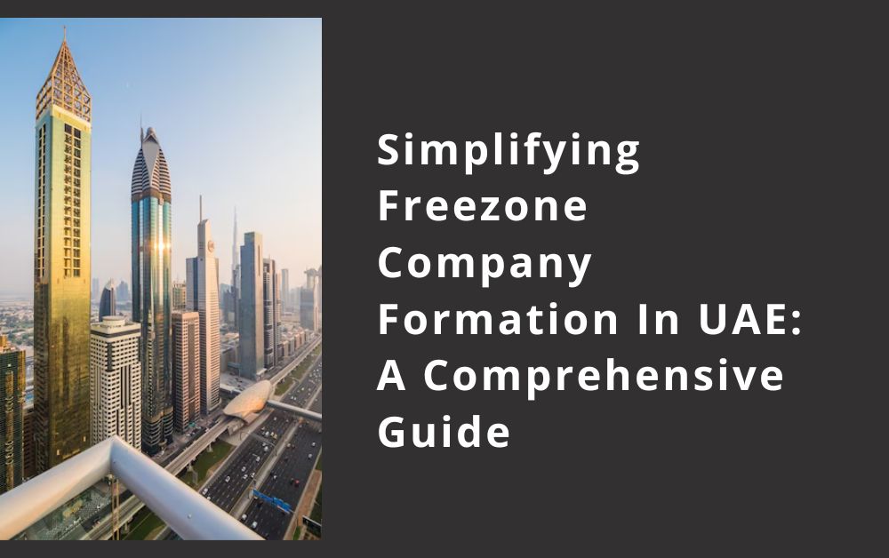 Simplifying Freezone Company Formation In UAE A Comprehensive Guide