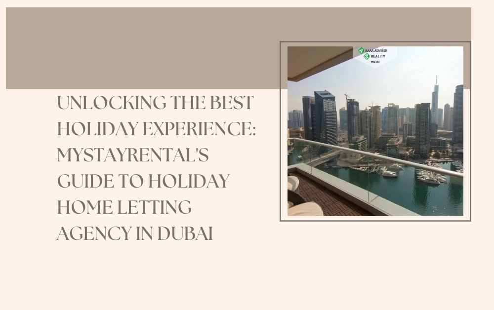 Unlocking the Best Holiday Experience Mystayrental's Guide to holiday home letting agency in Dubai