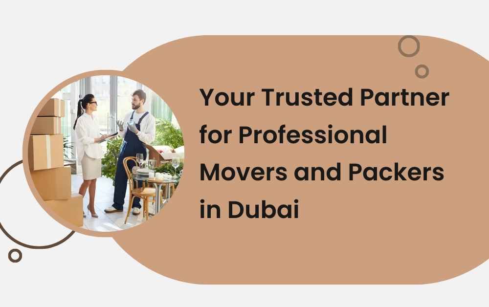 Your Trusted Partner for Professional Movers and Packers in Dubai