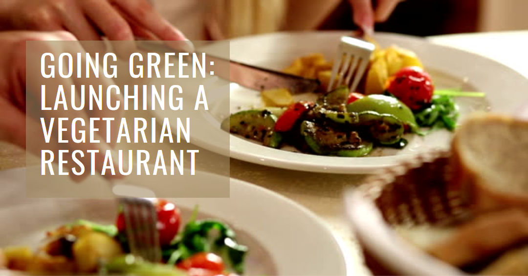 How Can You Successfully Launch a Vegetarian Restaurant?