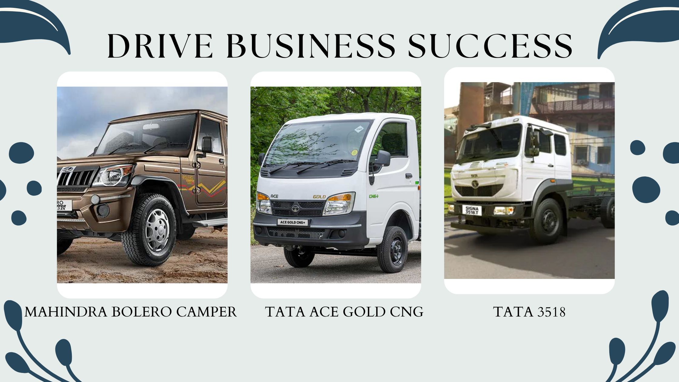 Drive Business Success with Mahindra Bolero Camper, Tata Ace Gold CNG, & Tata 3518