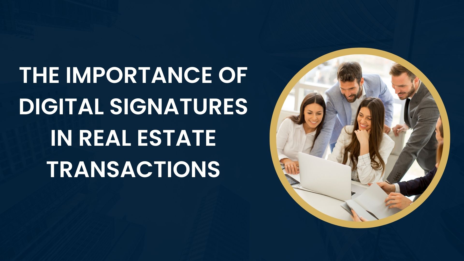 The Importance of Digital Signatures in Real Estate Transactions