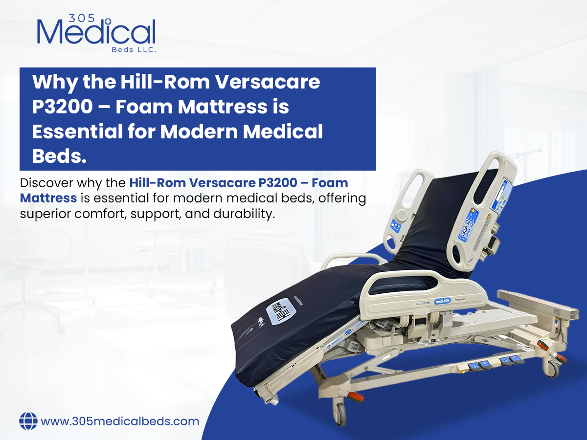 Why the Hill-Rom Versacare P3200 – Foam Mattress is Essential for Modern Medical Beds