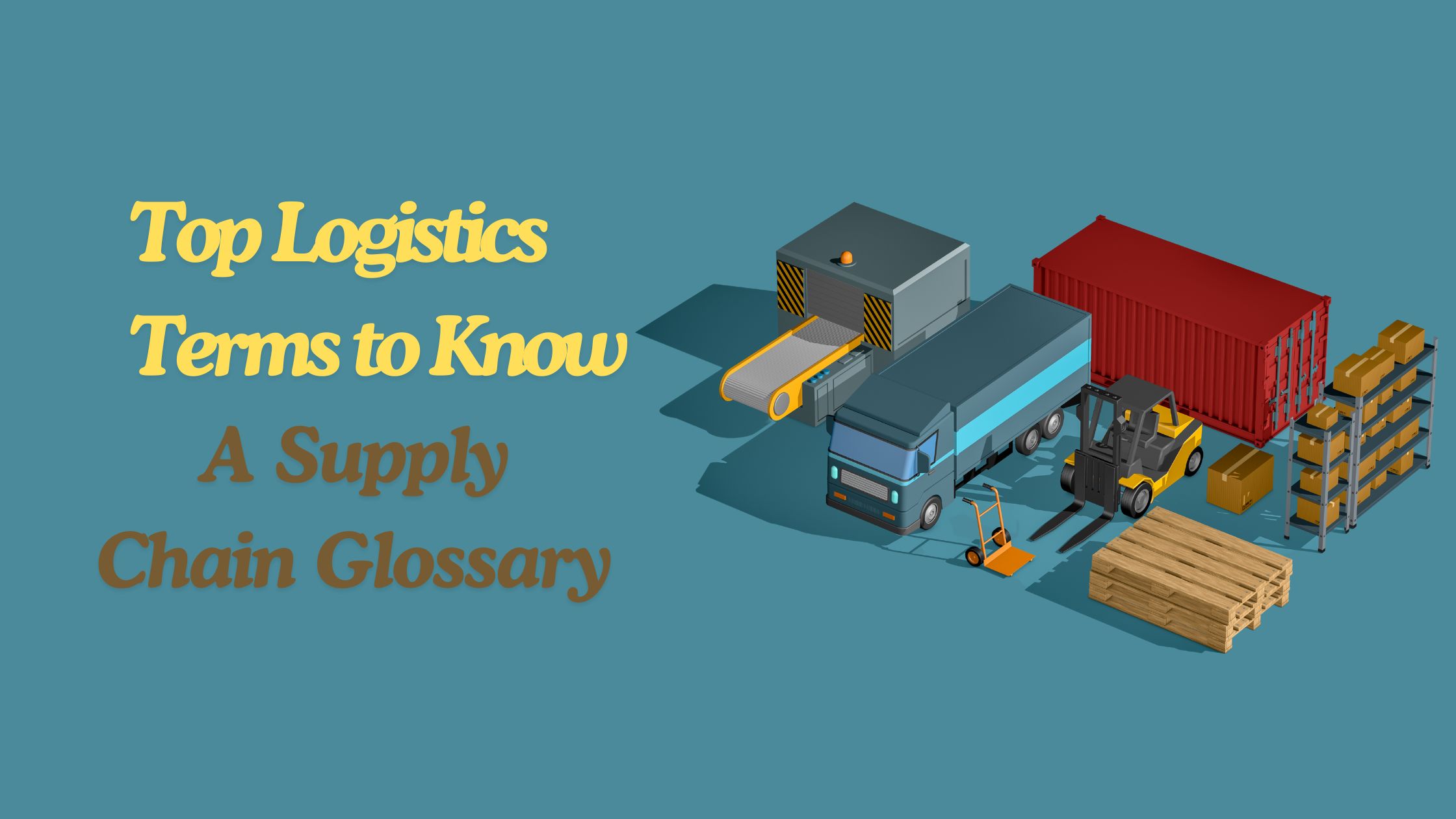 Top Logistics Terms to Know